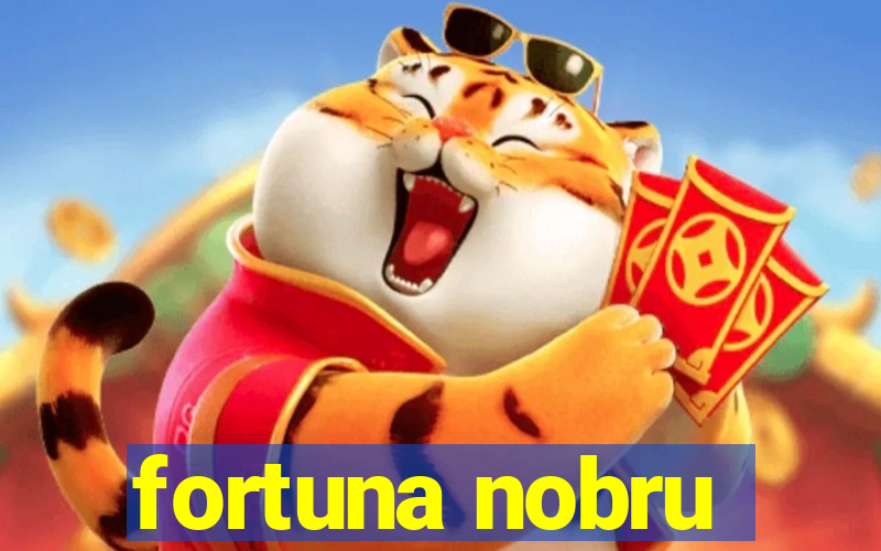 fortuna nobru